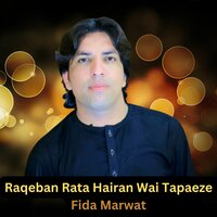 Raqeban Rata Hairan Wai Tapeze - Fida Marwat