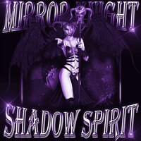 SHADOW SPIRIT - MIRROR KNIGHT