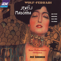 Wolf-Ferrari: I gioielli della Madonna - Suite - Festa popolare - Royal Philharmonic Orchestra & Jose Serebrier