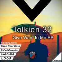 Give Want To Me - Tolkien 32 & L.O.O.P
