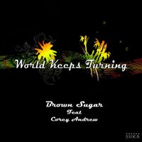 World Keeps Turning - Brown Sugar & Corey Andrew