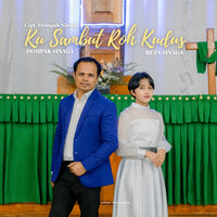 KU SAMBUT ROH KUDUS - Dompak Sinaga & Meta Sinaga