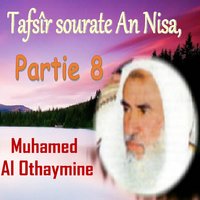 Tafsîr sourate An Nisa, Partie 8, Pt.11 - Muhamed Al Othaymine
