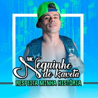 Respeita Minha História - Mc Neguinho Do Kaxeta