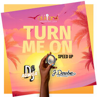 Turn Me On - Dj Adwoa & J.Derobie