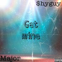 Get Mine - $hyGuy & Major