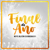 Final de Ano - MC PS & billyzin & dj gonzaga 011
