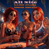 All Nite - DJ E-Feezy & Kamaiyah & City Girls & Renni Rucci