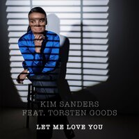Let Me Love You - Kim Sanders & Torsten Goods