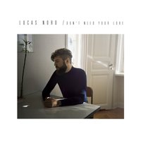 Don't Need Your Love - Lucas Nord