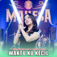 Waktu Ku Kecil - Rena Movies & Mahesa Music