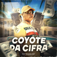 Coyote Da Cifra - MC Ryan SP