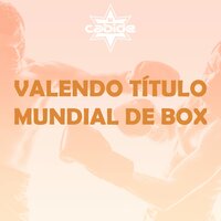 Valendo Título Mundial de Box - DJ Cabide