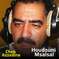 Houdouni Msalsal - Cheb Azzedine