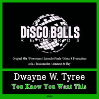 You Know You Want This - Dwayne W. Tyree & Latouche Finale