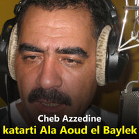 Katarti Ala Aoud El Baylek - Cheb Azzedine