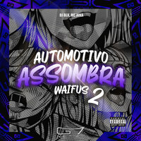 Automotivo Assombra Waifus 2 - DJ Blk & MC AIKA