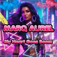 My Heart Goes Boom - Marq Aurel