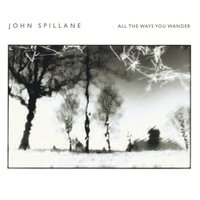 All The Ways You Wander - John Spillane