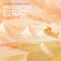 Hold onto Hope Love - Amy Stroup