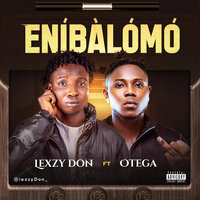 Enibalomo - Lexzy don & OTÈGA