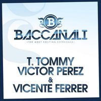 Baccanali - Victor Perez & Vicente Ferrer & T.Tommy, Victor Perez & Vicente Ferrer