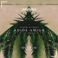 Adios Amigo - Nexeri & ConKi & Emiah