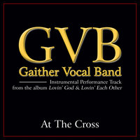 At The Cross - Gaither Vocal Band