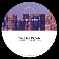 Take Me Down - Djedjotronic & Douglas McCarthy & Djedjotronic feat. Douglas McCarthy & Janzon