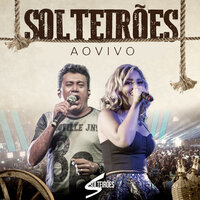 Olha Aí No Que Deu - Solteirões do Forró