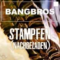 Stampfen (Nachgeladen) - Bangbros