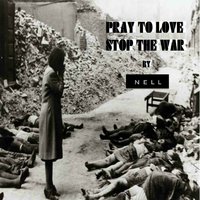 Pray to Love Stop the War - Nell Silva