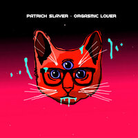 Orgasmic Lover - Patrick Slayer