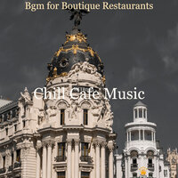 Bgm for Boutique Restaurants - Chill Cafe Music