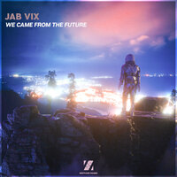 We Came From the Future - Jab Vix