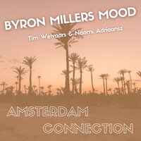 Byron Millers Mood - Tim Welvaars & Naomi Adriaansz & Amsterdam Connection