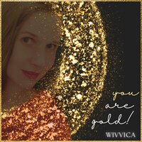 You Are Gold - Wivvica