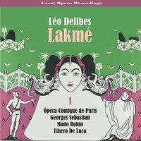 Lakmé: Act I: "Viens, Mallika … Dome epais le jasmin", "Flower Duet" - Agnes Disney & Mado Robin & Georges Sebastian & Libero de Luca & Jacques Jansen & Pierre Germain & Лео Делиб