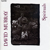 No Body Knows the Trouble I've Seen / Down By the Riverside - David Murray