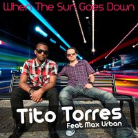 When the Sun Goes Down - Tito Torres & Max Urban