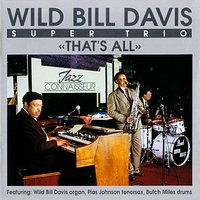 My Ideal - Wild Bill Davis Super Trio feat. Wild Bill Davis, Plas Johnson & Butch Miles & Plas Johnson & Butch Miles & Wild Bill Davis Super Trio & "Wild" Bill Davis & Wild Bill Davis
