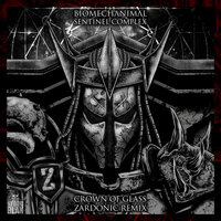 Crown of Glass - Biomechanimal & Sentinel Complex & Zardonic