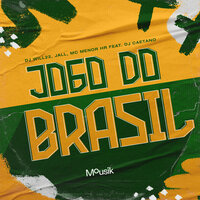 Jogo do Brasil - DJ Will22 & Jall & MC MENOR HR & Dj Caetano & Mousik