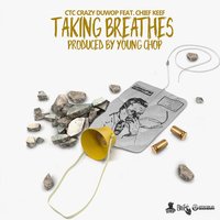Taking Breathes - Chief Keef & Ctc Crazy Duwop