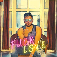 Fuck Love - Ashish & 808 EMPERXR