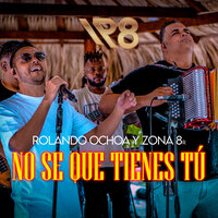 No Se Que Tienes Tú - Rolando Ochoa & Zona 8 R