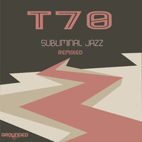 Subliminal Jazz Remixed - T70 & Genetic Funk