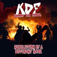 Revolution by a Different Name - Kenny da Finga & Andrew Freeman & Jackson Benge & Mark Young & Anthony Biuso & DJ Product