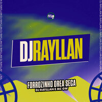 Forrozinho Orea Seca - DJ Rayllan & MC Gw
