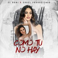 Como Tu No Hay - El Boni & Chael produciendo